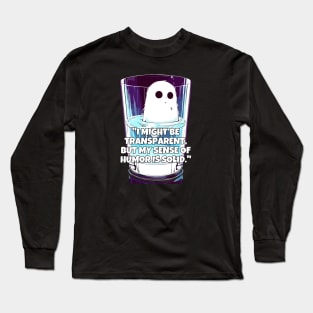 I might be transparent, but my sense of humor is solid. Long Sleeve T-Shirt